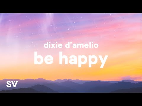 Dixie D'Amelio – Be Happy (Lyrics)