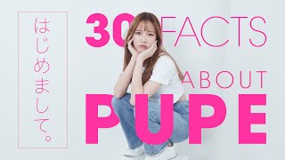 30 Facts About Me | PUPE's