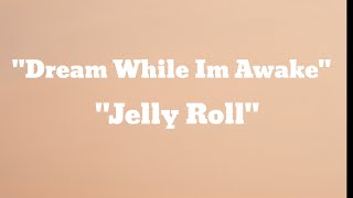 Jelly Roll - " Dream While Im Awake " -(Song)#ajmusic