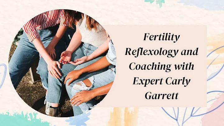 Fertility Reflexology and Coaching with Expert Car...