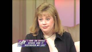 Sally Jessy Raphael Show: I Had An Office Affair And It Destroyed My Life (1997)