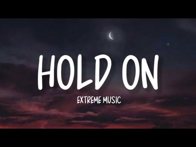 Extreme Music - Hold On (lyrics) class=
