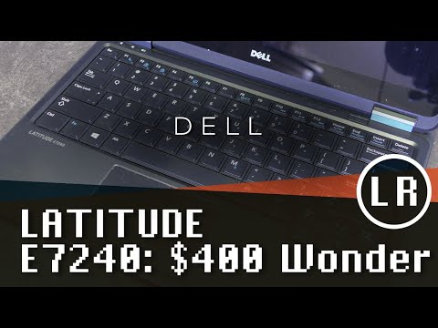 Dell Latitude E7240: $400 Wonder