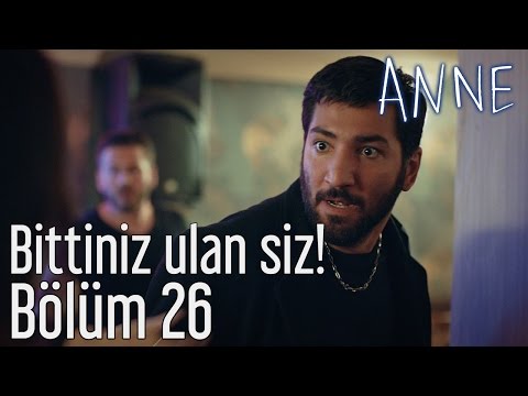 Anne 26. Bölüm - Bittiniz Ulan Siz