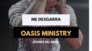 Vignette de la vidéo "Me desgarra- Oasis ministry (Video con letra)"