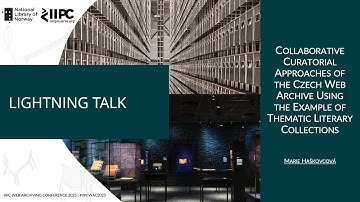 IIPC WAC 2025 Lightning Talk: Collaborative Curatorial Approaches of the Czech Web Archive