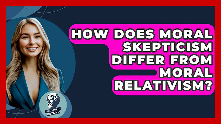 How Does Moral Skepticism Differ From Moral Relativism? - Philosophy Beyond
