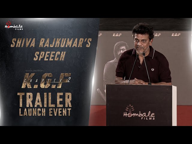 Shiva Rajkumar Speech | KGF Chapter 2 - Trailer Launch Event | Hombale Films class=