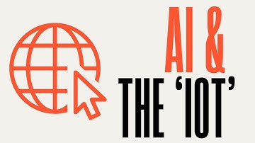 All About Ai: AI and the Internet of Things (IoT)