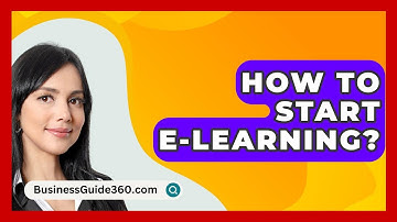 How To Start E-Learning? - BusinessGuide360.com