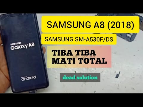 SAMSUNG A8 TIBA TIBA MATI TOTAL, samsung a8 dead solution