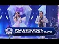 Wali ft Cita Citata, Makin Malem Makin Yahut [Ada Gajah di Balik Batu] - RTKR (16/12)