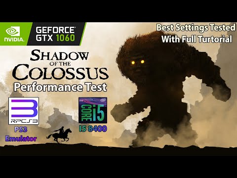 GTX 1060 + I5 8400 ~ RPCS3 - Shadow of The Colossus Performance Test | Best Settings Tested