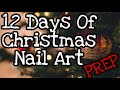 12 Days Of Christmas Nail Art | Prep Work No Speaking