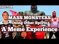 Mass monsters doing other sports  a meme experience