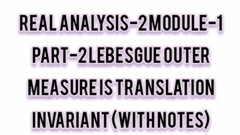 Part-2|Lebesgue outer measure is translation invariant| Msc maths sem-2 |module-1| KU|
