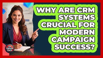 Why Are CRM Systems Crucial For Modern Campaign Success? - Your Campaign Coach