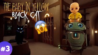 THE BABY IN YELLOW - EPISODE -3 BLACK CAT UPDATE !!