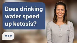 Does drinking water speed up ketosis? | Water & Ketosis
