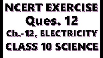 NCERT Class 10 Science Physics Chapter 12 | electricity class 10 ncert question 12