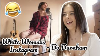 FIRST TIME REACTION TO BO BURNHAM  WHITE WOMANS INSTAGRAM (From Inside) *hilarious *