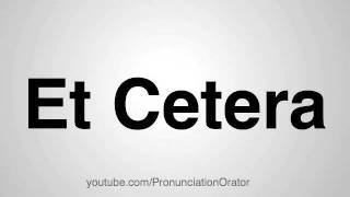 How to Pronounce Et Cetera