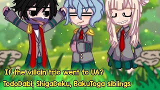 “What if the villain trio went to UA?” [] Bnha AU [] ft. Bakutoga and Shigadeku siblings 🤍