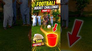Football Bucket 🪣 challenge | Part 2 | #shorts #challenge #football #zindabadvines #comedy