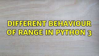 Different behaviour of range in python 3