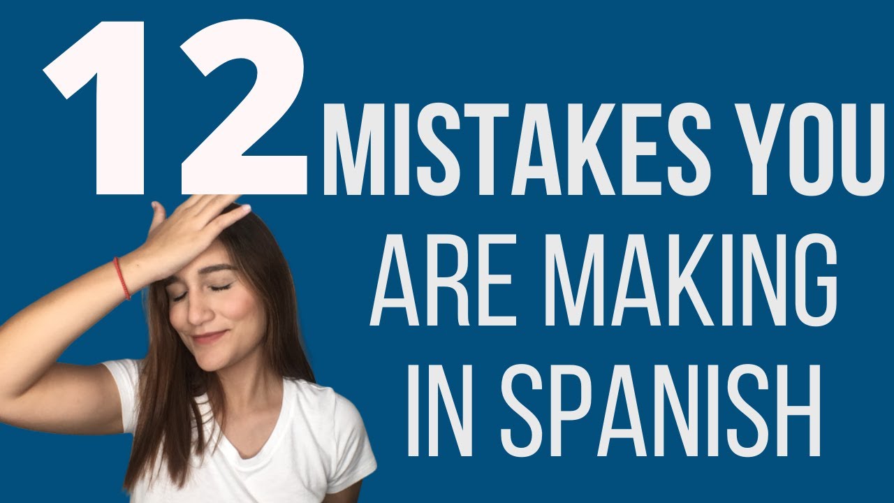 Spanish for beginners - 12 Common mistakes you're making! - YouTube