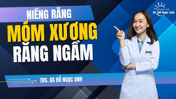 MÓM XƯƠNG RĂNG NGẦM | THS BS ĐỖ NGỌC ANH