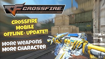 CROSSFIRE MOBILE OFFLINE [PATCH UPDATE WEAPON & CHARACTER]