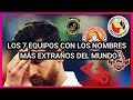 LOS 7 EQUIPOS DE FÚTBOL CON LOS NOMBRES MÁS EXTRAÑOS DEL MUNDO