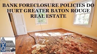Bank Foreclosure Policies Do Hurt Baton Rouge Real Estate