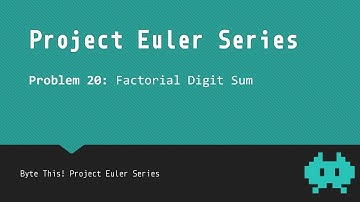 #20: Factorial Digit Sum - Project Euler