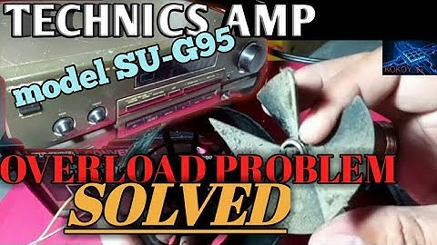 Technics Amplifier Model SU-G95 (Overload problem) audio shutdown