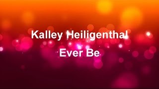 Download lagu Ever Be - Kalley Heiligenthal (lyric video) HD