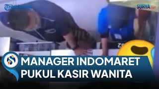 MANAJER INDOMARET NEKAT PUKUL KASIR PEREMPUAN, INI PENJELASAN RESMI HUMAS INDOMARCO