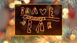 Brave Conquers Fear: Finding strength in life's challenges