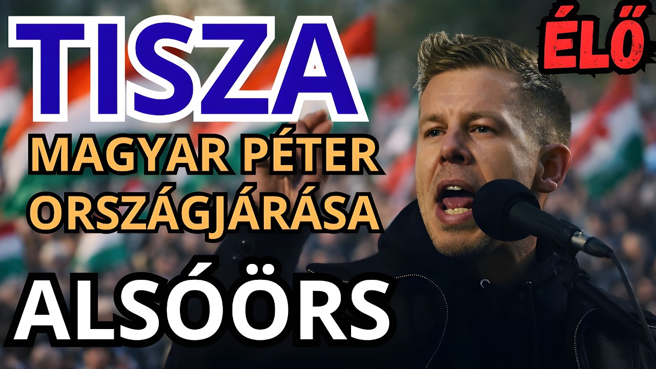 Magyar Péter országjárása - ALSÓÖRS - ÉLŐ KÖZVETÍTÉS - TISZA  #tiszapárt #magyarpeter