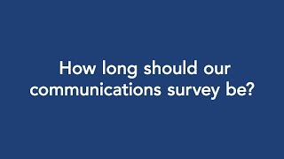 Communication audits: How long should your communications survey be
