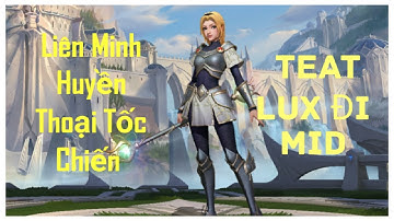 Liên Minh Tốc Chiến || Lần Đầu Chơi LUX Đi Mid 1 Combo 1  Mạng Với Bộ Kĩ Năng khó Chịu (LOL Mobile)