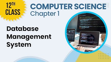 12th Class Computer Science Chapter 1- ICS Computer Science Ch 1- Database Management System