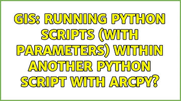 GIS: Running Python scripts (with parameters) within another Python script with ArcPy?