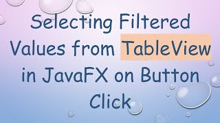 Selecting Filtered Values from TableView in JavaFX on Button Click