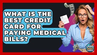 What Is The Best Credit Card For Paying Medical Bills - Crazy About Credit Cards