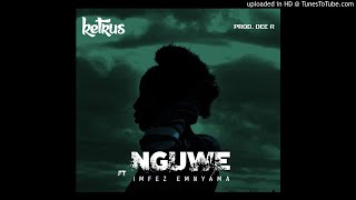 Ketrus - Nguwe (ft Imfez Emnyama)