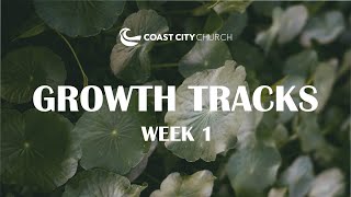 GROWTH TRACK / WEEK 1