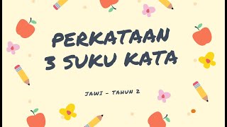 PERKATAAN 3 SUKU KATA - JAWI Tahun 2