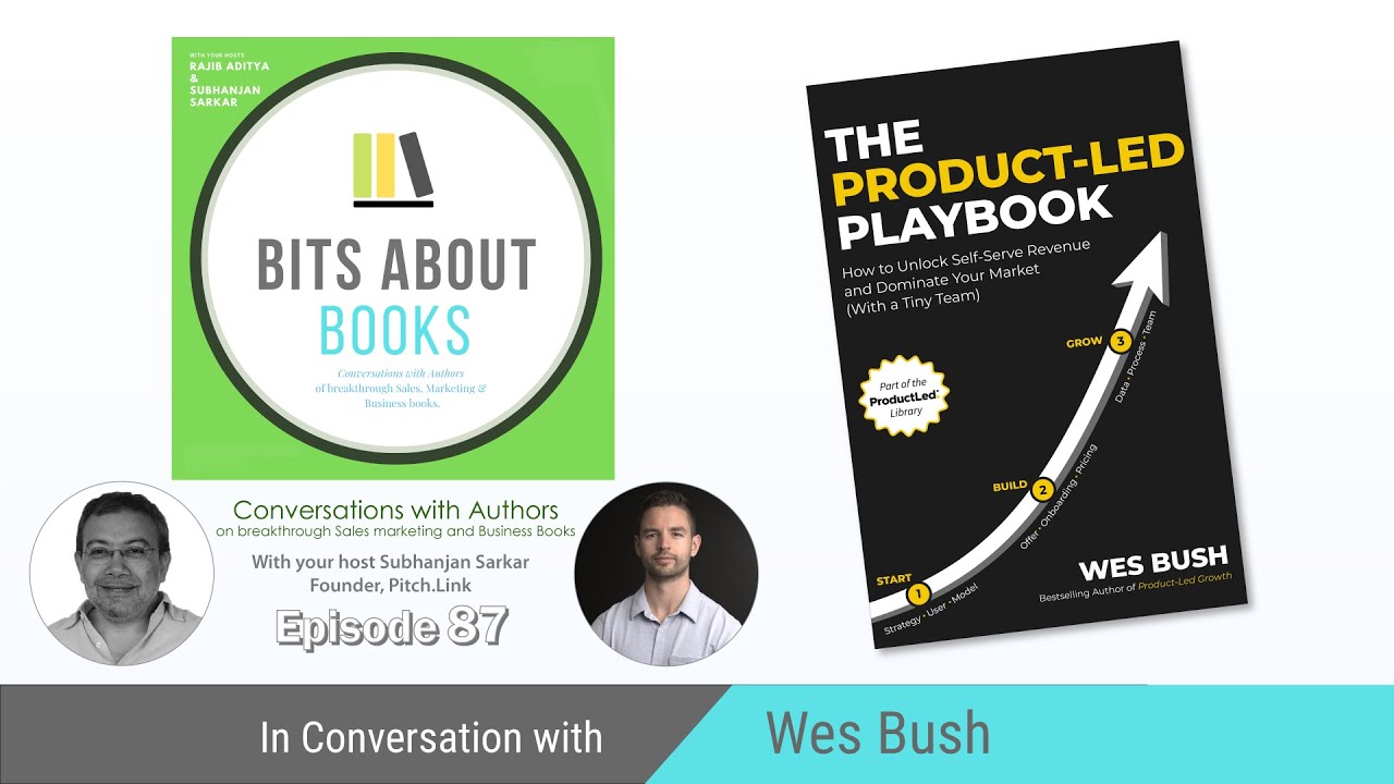 Bits About Books #87: Wes Bush, Author, "The Product-Led Playbook"